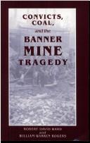 Cover of: Convicts, Coal, and the Banner Mine Tragedy
