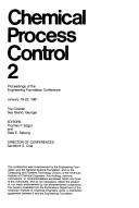 Chemical process control 2 by Engineering Foundation (U.S.). Conference