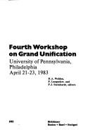 Cover of: Fourth Workshop on Grand Unification, University of Pennsylvania, Pa, April 21-23, 1983 (Progress in Mathematical Physics) by Workshop on Grand Unification, H. A. Weldon, P. Langacker, Paul J. Steinhardt