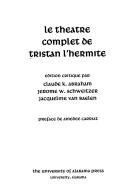 Cover of: Le théâtre complet de Tristan L'Hermite by François Tristan L'Hermite