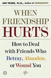 Cover of: When Friendship Hurts: How to Deal With Friends Who Betray, Abandon, or Wound You