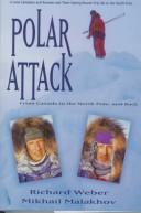 Cover of: Polar Attack: From Canada to the North Pole, and Back