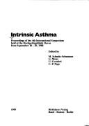 Cover of: Intrinsic Asthma: Proceedings of the 4th International Symposium Held at the Hochgebigsklinik Davos from September 18-20, 1988 (Agents and Actions Supplements)