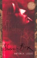 Cover of: Shadow Box by Antonia Logue, Antonia Logue