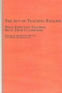 Cover of: The Act of Teaching English: What Effective Teachers Do in Their Classrooms