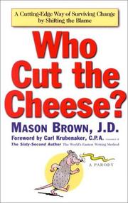 Cover of: Who cut the cheese?: a cutting-edge way of surviving change by shifting blame