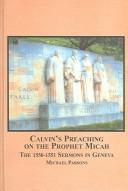Cover of: Calvin's Preaching on the Prophet Micah by Michael Parsons