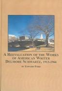 Cover of: Close readings of the works of American writer Delmore Schwartz, 1913-1966