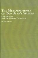 Cover of: The metamorphoses of Don Juan's women: early parity to late modern pathology