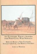 Cover of: An Economic Policy Agenda for Post-Civil War Somalia: How to Build a New Economy, Sustain Growth And Reduce Poverty