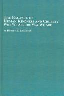 Cover of: The Balance Of Human Kindness And Cruelty: Why We Are The Way We Are (Mellen Studies in Anthropology)