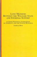 Cover of: Lone Mothers Between the Welfare State And Informal Support: A Cross-National Comparison of Germany And the United Kingdom