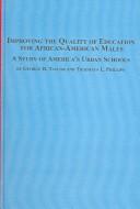 Cover of: Improving the Quality of Education for African-american Males: A Study of America's Urban Schools