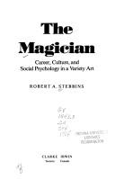 Cover of: The magician: career, culture, and social psychology in a variety art