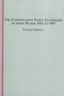 Cover of: The Conservative Party Leadership of John Major 1992 to 1997