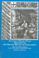 Cover of: Augustus Welby Pugin, Designer of the British Houses of Parliament: The Victorian Quest for a Liturgical Architecture