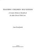 Cover of: Teaching children self-esteem by Anne Read Smith