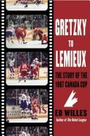 Cover of: Gretzky to Lemieux: The Story of the 1987 Canada Cup