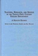 Cover of: Teaching, research, and service in the twenty-first century English department: a delicate balance