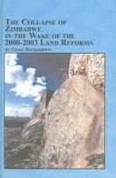 Cover of: The Collapse Of Zimbabwe In The Wake Of The 2000-2003 Land Reforms (Studies in African Economic and Social Development) by Craig Richardson