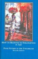 Cover of: How to Respond to Strangeness in Art: Four Studies in the Unfamiliar