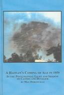 Cover of: A Haitian's Coming of Age in 1959: In the Postcolonial Light And Shadow of Castro And Duvalier (Caribbean Studies)