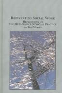 Cover of: Reinventing social work: reflections on the metaphysics of social practice