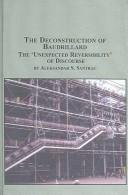 Cover of: The Deconstruction of Baudrillard: The "Unexpected Reversibility" of Discourse (Problems in Contemporary Philosophy)