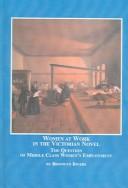 Cover of: Women at work in the Victorian novel: the question of middle class women's employment