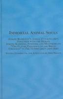 Cover of: Immortal animal souls: Joseph Hamilton's Animal futurity (1877) together with the debate among Karkeek, Spooner, and Manthorp on "the future existence of the brute creation" in the Veterinarian (1839-1840)