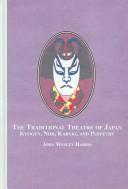 Cover of: The Traditional Theatre of Japan: Kyogen, Noh, Kabuki And Puppetry