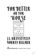 Cover of: For better or for worse: Canada and the United States to the 1990s