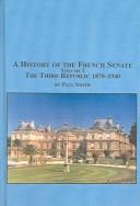Cover of: A History Of The French Senate: The Third Republic 1870-1940 (Studies in French Civilization)