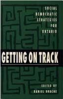 Cover of: Getting on track: social democratic strategies for Ontario