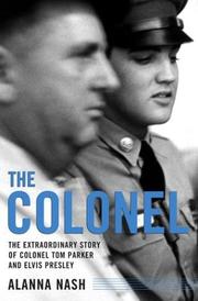 Cover of: The Colonel : The Extraordinary Story of Colonel Tom Parker and Elvis Presley