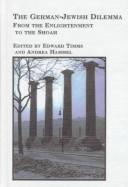 Cover of: The German-Jewish Dilemma: From the Enlightenment to the Shoah (Symposium Series , Vol 52)