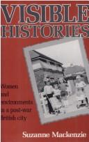 Cover of: Visible Histories: Women and Environments in a Post-War British City