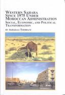 Cover of: Western Sahara Since 1975 Under Moroccan Administration by Akbarali Thobhani