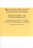 Cover of: Recalling fiction's cultural context, Early Gothic and Utopian romance by Edward W. R. Pitcher, Edward W. R. Pitcher