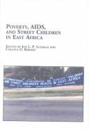 Cover of: Poverty, AIDS, And Street Children in East Africa (Studies in African Health and Medicine, 10)