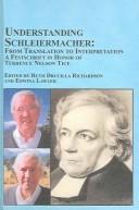 Cover of: Understanding Schleiermacher: From Translation To Interpretation; A Festschrift In Honor To Terrence Nelson Tice (Schleiermacher: Studies and Translations)