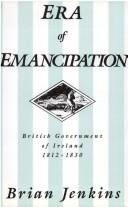 Cover of: Era of Emancipation: British Government of Ireland, 1812-1830