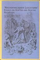Cover of: Nachdenklicher Leichtsinn: essays on Goethe and Goethe reception