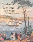 Cover of: Trading Identities: The Souvenir in Native North American Art from the Northeast, 1700-1900