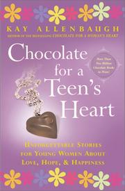 Cover of: Chocolate for A Teen's Heart: Unforgettable Stories for Young Women About Love, Hope, and Happiness (Chocolate Series)