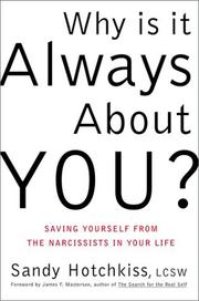 Cover of: Why Is It Always About You? Saving Yourself from the Narcissists in Your Life