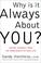 Cover of: Why Is It Always About You? Saving Yourself from the Narcissists in Your Life