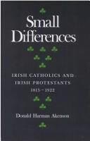 Cover of: Small Differences: Irish Catholics and Irish Protestants, 1815-1922 : An International Perspective (Mcgill-Queen's Studies in the History of Religion)