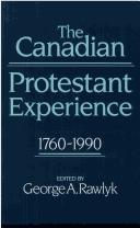 Cover of: The Canadian Protestant Experience, 1760-1990