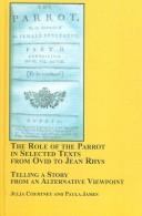 Cover of: The Role of the Parrot in Selected Texts from Ovid to Jean Rhys: Telling a Story from an Alternative Viewpoint